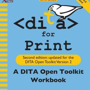 DITA for Print (2nd Edition)