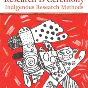 Research Is Ceremony: Indigenous Research Methods