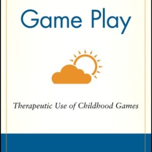 Game Play: Therapeutic Use of Childhood Games (Therapeutic Use of Childhood Games) (2nd Edition)