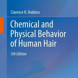 Chemical and Physical Behavior of Human Hair (5th Edition)