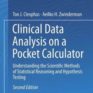 Clinical Data Analysis on a Pocket Calculator (Understanding the Scientific Methods of Statistical Reasoning and Hypothesis Testing) (2nd Edition)