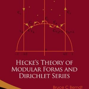 Hecke's Theory Of Modular Forms And Dirichlet Series (2nd Printing And Revisions)