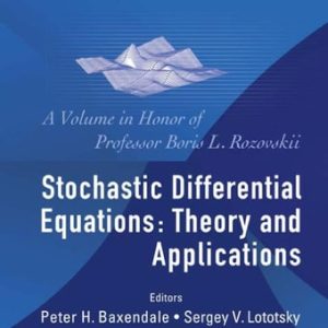 Stochastic Differential Equations: Theory And Applications - A Volume In Honor Of Professor Boris L Rozovskii