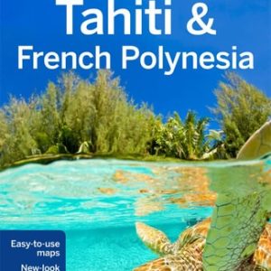 Lonely Planet Tahiti & French Polynesia (10th Edition)
