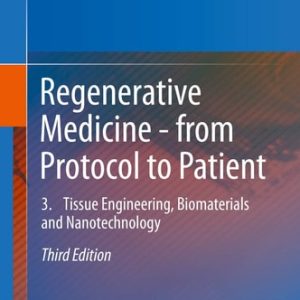 Regenerative Medicine - from Protocol to Patient (3. Tissue Engineering, Biomaterials and Nanotechnology) (3rd Edition)