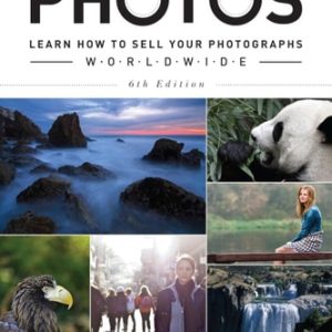 Sell & Re-Sell Your Photos (Learn How to Sell Your Photographs Worldwide) (6th Edition)