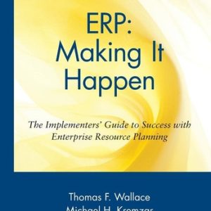 ERP: Making It Happen: The Implementers' Guide to Success with Enterprise Resource Planning (The Implementers' Guide to Success with Enterprise Resource Planning) (3rd Edition)