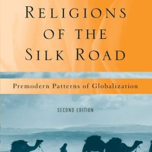 Religions of the Silk Road (Premodern Patterns of Globalization) (2nd Edition)
