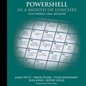 Learn PowerShell in a Month of Lunches, Fourth Edition (Covers Windows, Linux, and macOS)