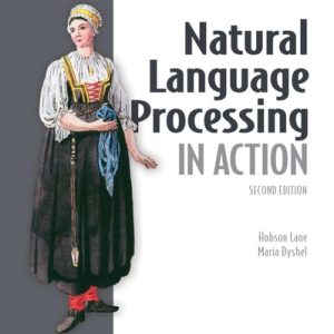 Natural Language Processing in Action, Second Edition