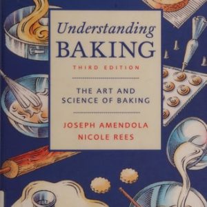 Understanding Baking: The Art and Science of Baking (3rd Edition)