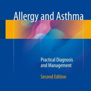 Allergy and Asthma (Practical Diagnosis and Management) (2nd Edition)