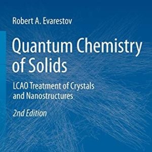 Quantum Chemistry of Solids (LCAO Treatment of Crystals and Nanostructures) (2nd Edition)