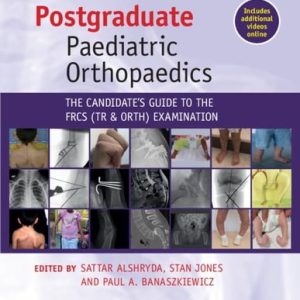 Postgraduate Paediatric Orthopaedics (The Candidate's Guide to the FRCS(Tr&Orth) Examination) (2nd Edition)