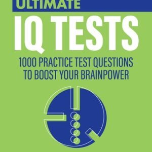 Ultimate IQ Tests (1000 Practice Test Questions to Boost Your Brainpower) (3rd Edition)