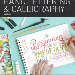 The Complete Photo Guide to Hand Lettering and Calligraphy (The Essential Reference for Novice and Expert Letterers and Calligraphers)