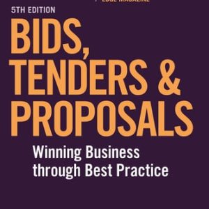 Bids, Tenders and Proposals (Winning Business Through Best Practice) (5th Edition)