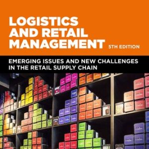 Logistics and Retail Management (Emerging Issues and New Challenges in the Retail Supply Chain) (5th Edition)
