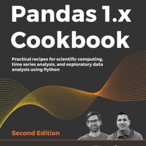 Pandas 1.x Cookbook (Practical Recipes for Scientific Computing, Time Series Analysis, and Exploratory Data Analysis Using Python ) (2nd Edition)