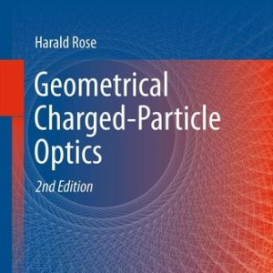 Geometrical Charged-Particle Optics (2nd Edition)
