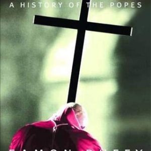 Saints and Sinners: A History of the Popes; Third Edition