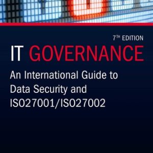 IT Governance (An International Guide to Data Security and ISO 27001/ISO 27002) (7th Edition)