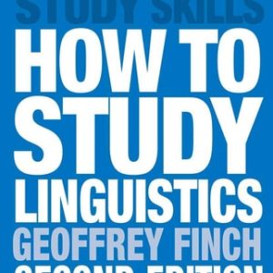 How to Study Linguistics (A Guide to Understanding Language) (2nd Edition)