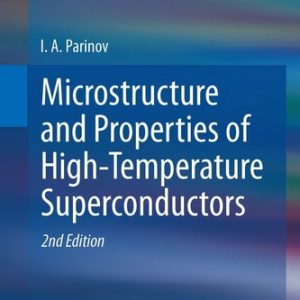 Microstructure and Properties of High-Temperature Superconductors (2nd Edition)