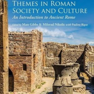 Themes in Roman Society and Culture: An Introduction to Ancient Rome (2nd Edition)