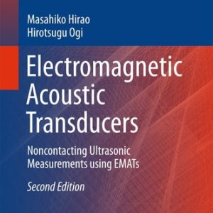Electromagnetic Acoustic Transducers (Noncontacting Ultrasonic Measurements using EMATs) (2nd Edition)