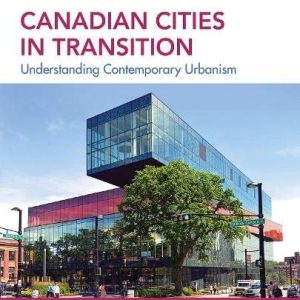 Canadian Cities in Transition: Understanding Contemporary Urbanism (6th Edition)