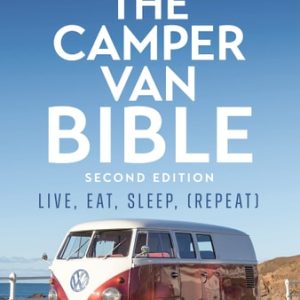 The Camper Van Bible 2nd edition (Live, Eat, Sleep (Repeat))