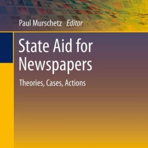 State Aid for Newspapers (Theories, Cases, Actions) (2nd Edition)