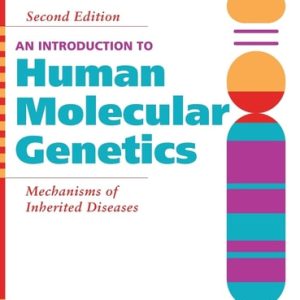 An Introduction to Human Molecular Genetics (Mechanisms of Inherited Diseases) (2nd Edition)