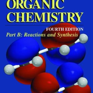Advanced Organic Chemistry (Part B: Reaction and Synthesis) (4th Edition)
