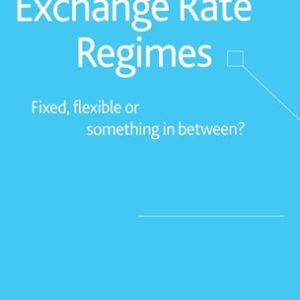Exchange Rate Regimes (Fixed, Flexible or Something in Between?)