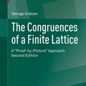 The Congruences of a Finite Lattice (A "Proof-by-Picture" Approach) (2nd Edition)