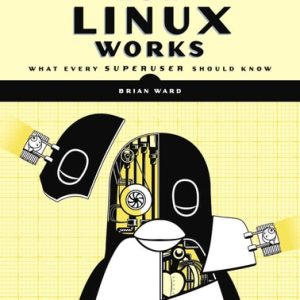 How Linux Works (What Every Superuser Should Know) (3rd Edition)