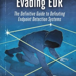 Evading EDR (The Definitive Guide to Defeating Endpoint Detection Systems.)