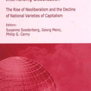 Internalizing Globalization (The Rise of Neoliberalism and the Decline of National Varieties of Capitalism)