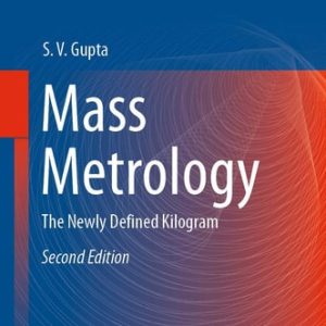 Mass Metrology (The Newly Defined Kilogram) (2nd Edition)