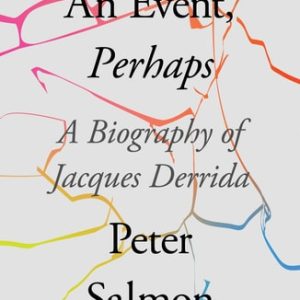 An Event, Perhaps (A Biography of Jacques Derrida)