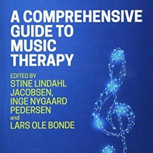 A Comprehensive Guide to Music Therapy (Theory, Clinical Practice, Research and Training) (2nd Edition)