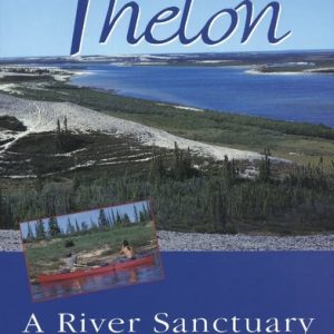Thelon (A River Sanctuary) (2nd Edition)