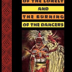 The Sorrow of the Lonely and the Burning of the Dancers (2nd Edition)