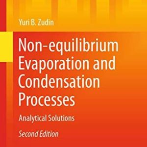 Non-equilibrium Evaporation and Condensation Processes (Analytical Solutions) (2nd Edition)