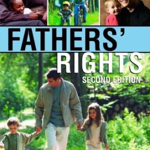 Fathers' Rights (The Best Interest of Your Child Includes You) (2nd Edition)