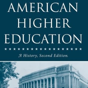 American Higher Education, Second Edition (A History)