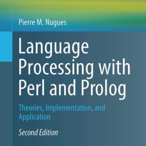 Language Processing with Perl and Prolog (Theories, Implementation, and Application) (2nd Edition)