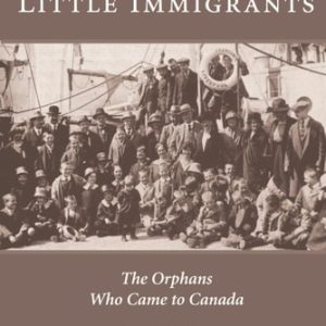 The Little Immigrants (The Orphans Who Came to Canada)
